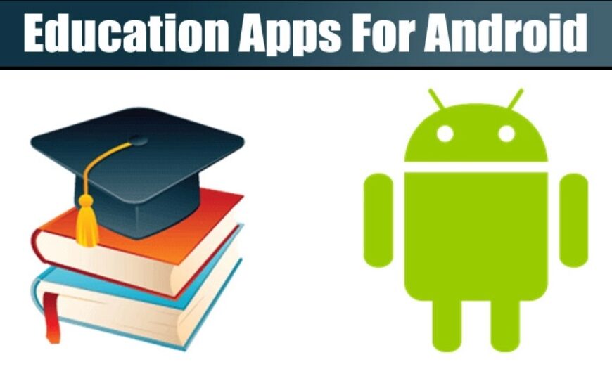 Top 10 Android Apps for Education