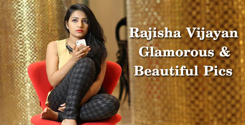 Glamorous and Beautiful Pictures of Rajisha Vijayan