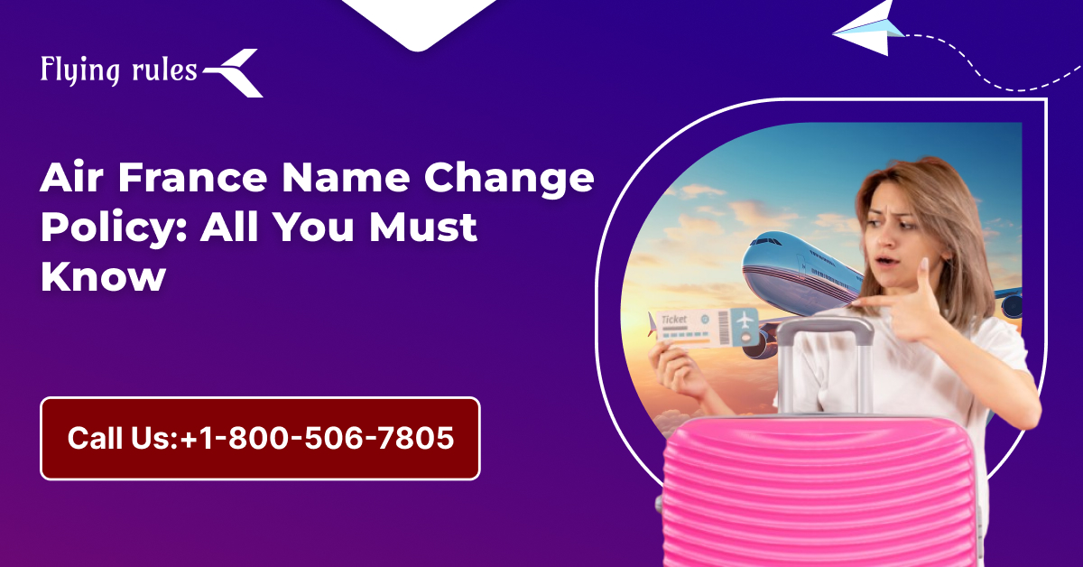 Air France Name Change Policy: All You Must Know