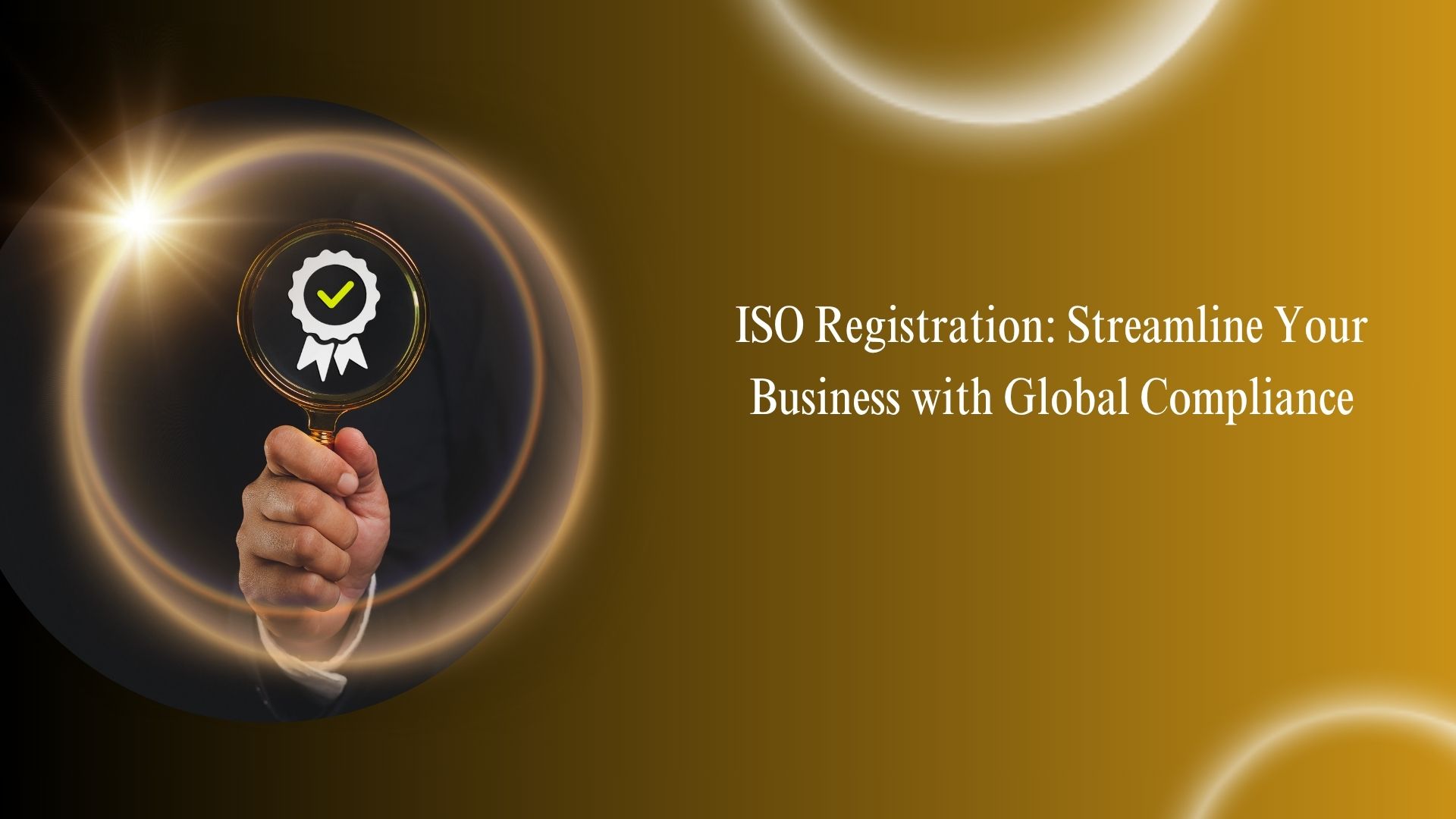 ISO Registration Streamline Your Business with Global Compliance