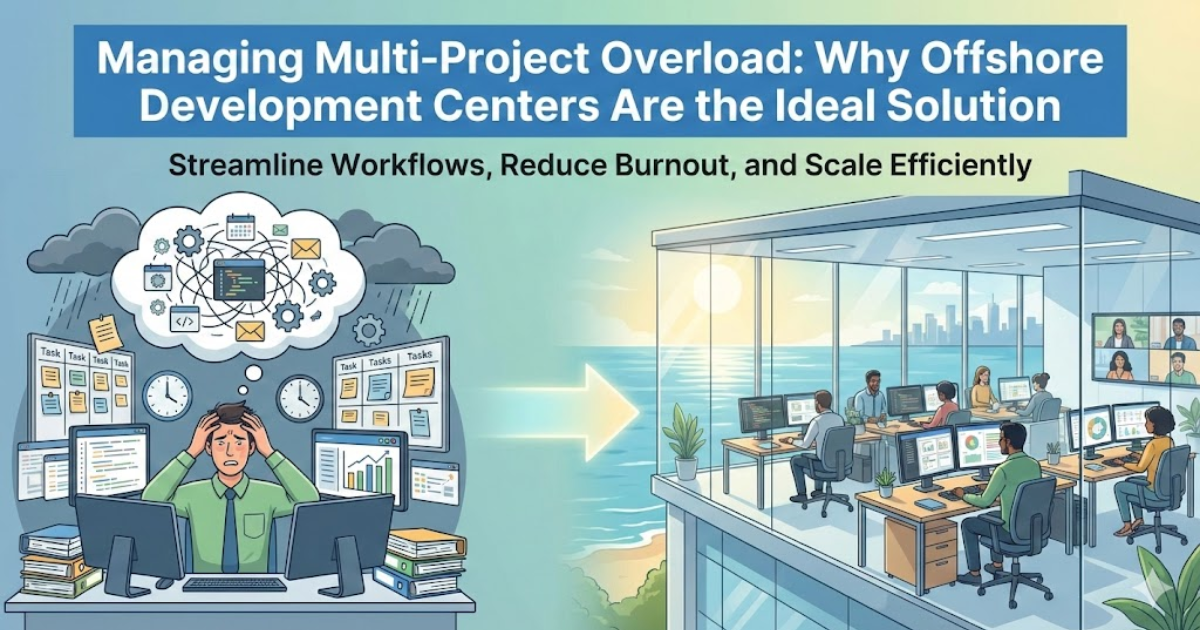 Managing Multi-Project Overload Why Offshore Development Centers Are the Ideal Solution