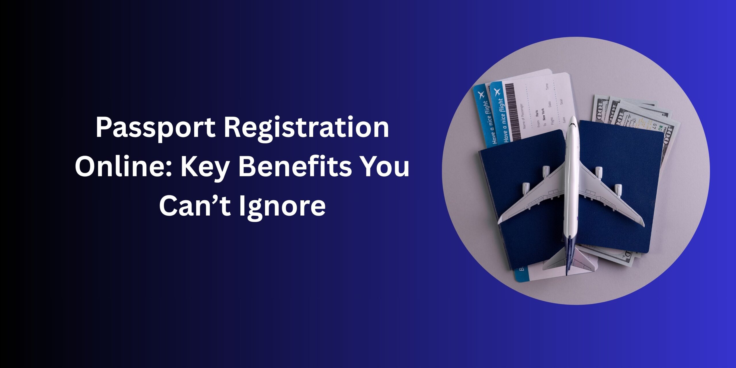 Passport Registration Online Key Benefits You Can’t Ignore