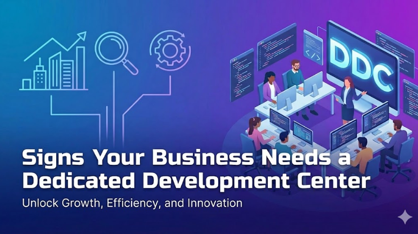 Signs Your Business Needs a Dedicated Development Center Today