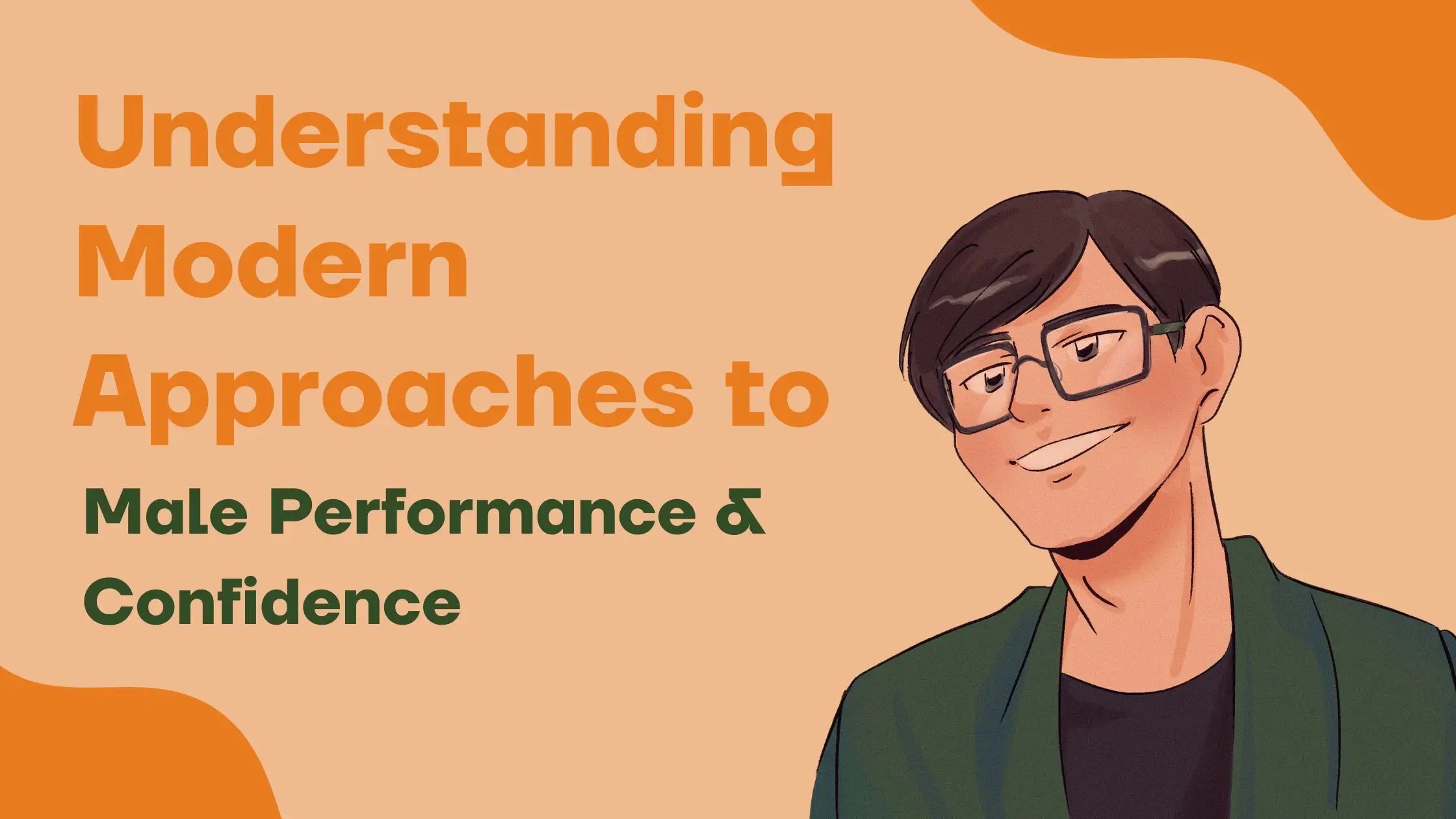 Understanding Modern Approaches to Male Performance & Confidence